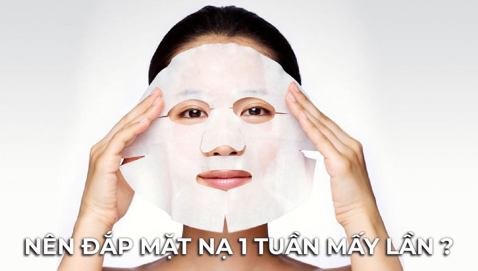Góc Hỏi Đáp: Nên Đắp Mặt Nạ 1 Tuần Mấy Lần?