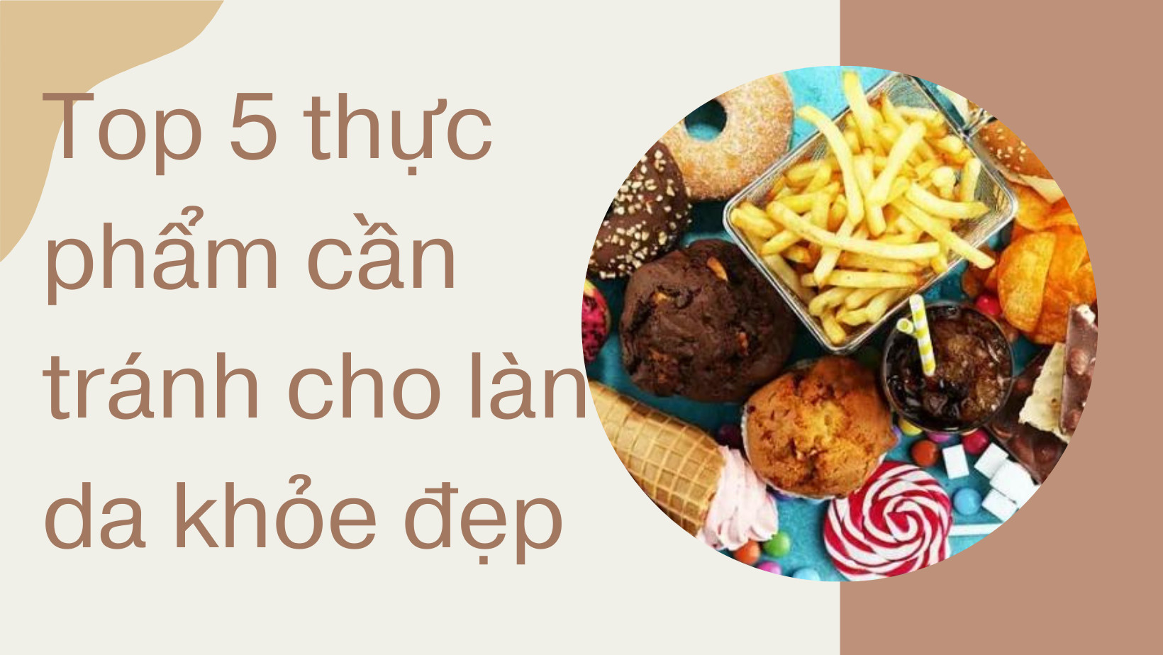 Top 5 Thực Phẩm Cần Tránh Cho Da Khỏe Đẹp